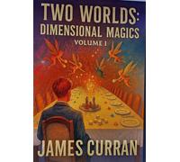 Two Worlds: Dimensional Magics Volume 1 - James Curran - Two Worlds Universe Press - ebook (ePub) - Livre