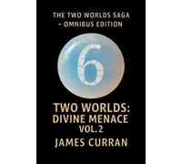 Two Worlds: Divine Menace Volume 2 Omnibus Edition Volume 6 - James Curran - Auto-Édition - ebook (ePub) - Livre