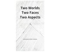 Two worlds, Two Faces, Two Aspects: Fathoming Each Other's Darkness