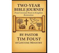 Two-Year Bible Journey: From Covenant Roots to Kingdom Restoration: A Chronological and Cross-Referenced Bible Study for Discovering a Deeper Walk