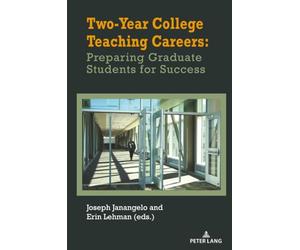 Two-Year College Teaching Careers: Preparing Graduate Students for Success