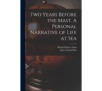 Two Years Before The Mast. A Personal Narrative Of Life At Sea
