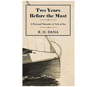 Two Years Before The Mast - A Personal Narrative Of Life At Sea