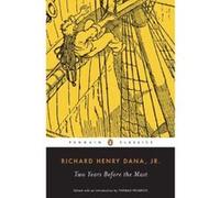 Two Years Before the Mast, Penguin Classics Series Richard Henry Dana (Auteur)