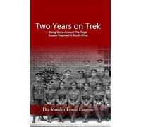 Two Years on Trek Being Some Account of the Royal Sussex Regiment in South Africa