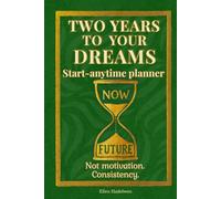 Two Years to Your Dreams (Green): Undated Planner & Calendar for Calm Focus, Discipline & Steady Transformation - Sunday-Start Monthly & Weekly Layouts