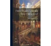 Two Years Under The Crescent