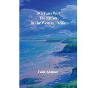 Two Years With The Natives In The Western Pacific