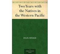 Two Years With the Natives in the Western Pacific