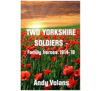 Two Yorkshire Soldiers - Family Heroes 1914-18