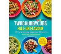 Twochubbycubs Full-on Flavour: 100+ tasty, slimming meals under 500 calories