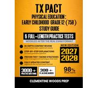 TX PACT Physical Education: Early Childhood-Grade 12 (758) Study Guide 2027-2028: Exam Review, Proven Strategies, 6 Full-Length Practice Tests, ... for the Texas Pre-Admission Content Test