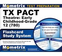 TX PACT Theatre: Early Childhood-Grade 12 (780) Flashcard Study System: Practice Questions and Exam Review for the Texas Pre-Admission Content Test
