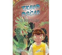 Txano e Óscar 3 - Il drago di giada: Libri illustrati di mistero e avventura per bambini (7-12 anni)