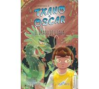 Txano e Óscar 3 - Il drago di giada: Libri illustrati di mistero e avventura per bambini (7-12 anni)