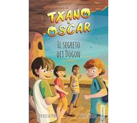 Txano e Óscar 4 - Il segreto dei Dogon: Libri illustrati di mistero e avventura per bambini (7-12 anni)