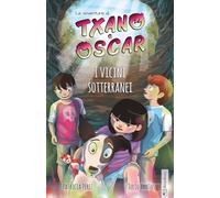 Txano e Óscar 6 - I vicini sotterranei: Libri illustrati di mistero e avventura per bambini (7-12 anni)