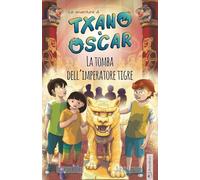 Txano e Óscar 7 - La tomba dell’imperatore tigre: Libri illustrati di mistero e avventura per bambini (7-12 anni)