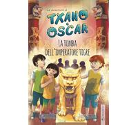 Txano e Óscar 7 - La tomba dell’imperatore tigre: Libri illustrati di mistero e avventura per bambini (7-12 anni)