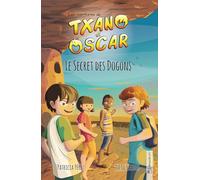 Txano et Oscar 4 - Le Secret des Dogons: Livres d'aventures et de mystères pour enfants curieux (7 - 12 ans)