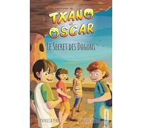 Txano et Oscar 4 - Le Secret des Dogons: Livres d'aventures et de mystères pour enfants curieux (7 - 12 ans)