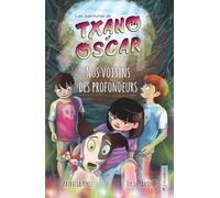 Txano et Oscar 6 - Nos voisins des profondeurs: Livres d'aventures et de mystères pour enfants curieux (7 - 12 ans)