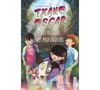 Txano et Oscar 6 - Nos voisins des profondeurs: Livres d'aventures et de mystères pour enfants curieux (7 - 12 ans)