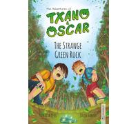 Txano & Oscar 1 - The Strange Green Rock: Illustrated mystery and adventure books for children (age 7-12)