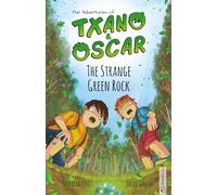 Txano & Oscar 1 - The Strange Green Rock: Illustrated mystery and adventure books for children (age 7-12)