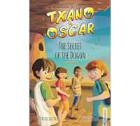Txano & Oscar 4 - The Secret of the Dogon: Illustrated mystery and adventure books for children (age 7-12)