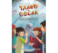 Txano und Oscar 10 - Der gläserne Käfig: Kinderbuch mit Mystery und Abenteuer (7 - 12 Jahre)