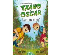 Txano y Óscar 1 - La piedra verde: Libros de aventuras y misterio para niños (7 - 12 años)