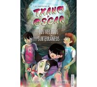 Txano y Óscar 6 - Los vecinos subterráneos : Libro infantil ilustrado (7-12 ans) (Las aventuras de Txano y Óscar) (édition espagnole)