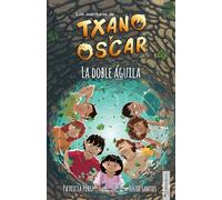 Txano y Óscar 8 - La doble águila : Libro infantil ilustrado (7-12 ans) (Las aventuras de Txano y Óscar) (édition espagnole)