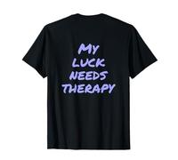 Txt Funny People Funny People Backprinted My Bad Luck Needs Therapy T-Shirt