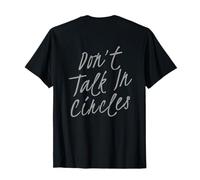 Txt imprimé drôle pour Les Gens drôle Don't Talk in Circles T-Shirt