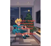Ty "Turbo" Knight: Christmas Saga Omnibus Trilogy Special Edition