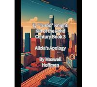 Ty "Turbo" Knight: Kid of the 22nd Century Book 3: Alizia's Apology