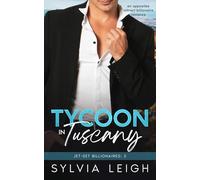 Tycoon in Tuscany: An Opposites Attract Billionaire Romance