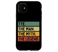 Tye The Man The Myth The Legend Citation personnalisée Amusante Coque pour iPhone 11