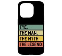 Tye The Man The Myth The Legend Citation personnalisée Amusante Coque pour iPhone 15 Pro