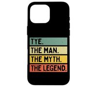 Tye The Man The Myth The Legend Citation personnalisée Amusante Coque pour iPhone 16 Pro Max