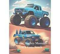 Tye The Mighty Monster Truck Gets Stuck