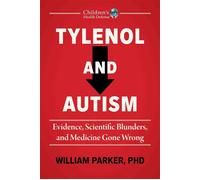 Tylenol and Autism Evidence, Scientific Blunders, and Medicine Gone Wrong - William Parker PhD - Childrens Health Defense Books - ebook (ePub) - Livre