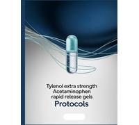 Tylenol Extra Strength Acetaminophen Rapid Release Gels PROTOCOLS: A Patient and Clinician's Guide to Use, Effect and Safety