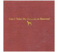 Can I Take My Hounds to Heaven – RCA