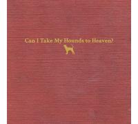 Tyler Childers - Tyler Childers - Can I Take My Hounds To Heaven?