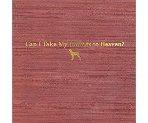 Tyler Childers - Tyler Childers - Can I Take My Hounds To Heaven?