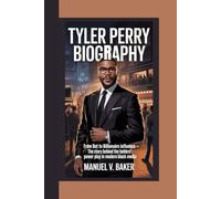 TYLER PERRY BIOGRAPHY: From BET to Billionaire Influence - The Story Behind the Boldest Power Play in Modern Black Media MANUEL V. BAKER