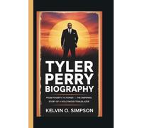 TYLER PERRY BIOGRAPHY: From Poverty to Power - The Inspiring Story of a Hollywood Trailblazer